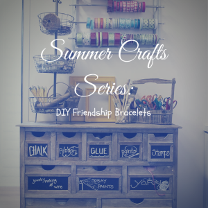 Summer Crafts: DIY Friendship Bracelets