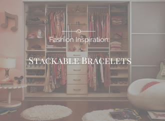 Fashion Inspiration: Stackable Bracelets